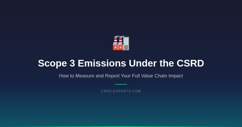 Scope 3 Emissions Under the CSRD: How to Measure and Report Your Full Value Chain Impact